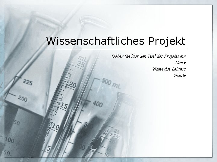 Wissenschaftliches Projekt Geben Sie hier den Titel des Projekts ein Name des Lehrers Schule