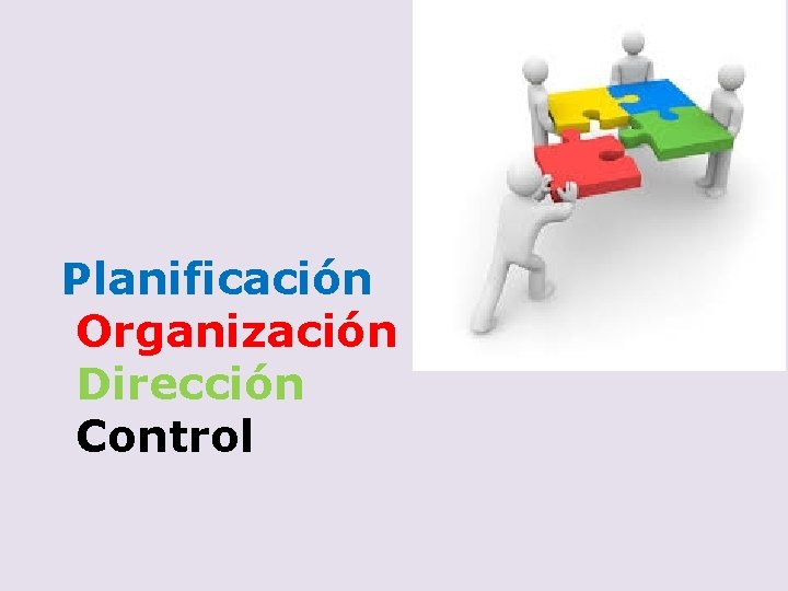 Planificación Organización Dirección Control 