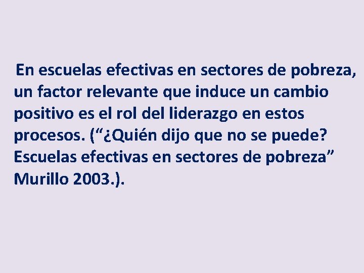 En escuelas efectivas en sectores de pobreza, un factor relevante que induce un cambio