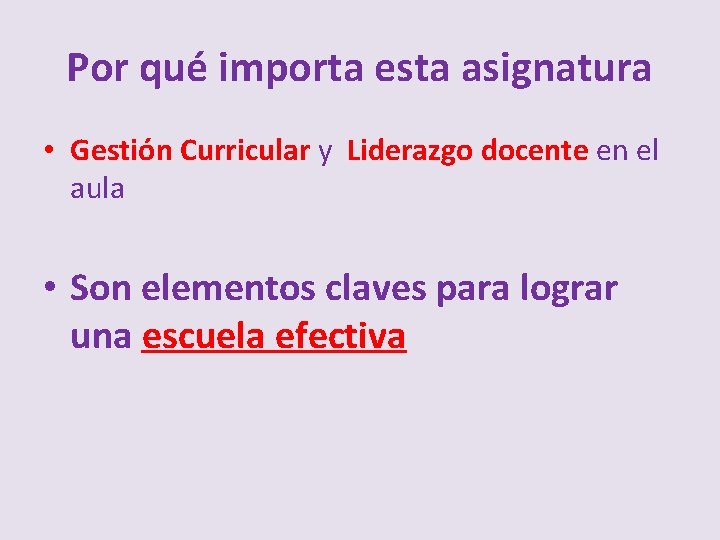 Por qué importa esta asignatura • Gestión Curricular y Liderazgo docente en el aula