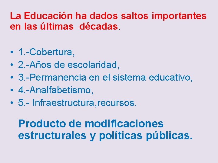 La Educación ha dados saltos importantes en las últimas décadas. • • • 1.