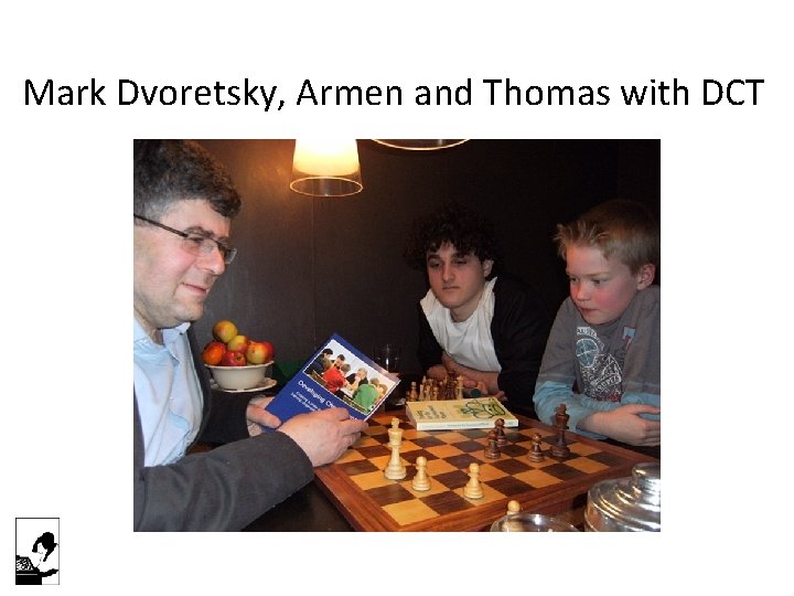 Mark Dvoretsky, Armen and Thomas with DCT 