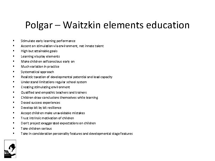 Polgar – Waitzkin elements education § § § § § Stimulate early learning performance