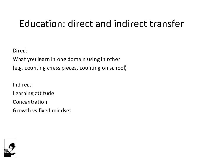 Education: direct and indirect transfer Direct What you learn in one domain using in