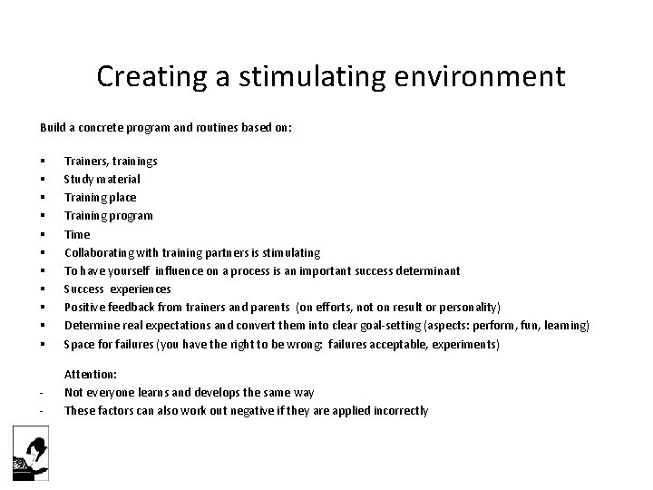 Creating a stimulating environment Build a concrete program and routines based on: § §