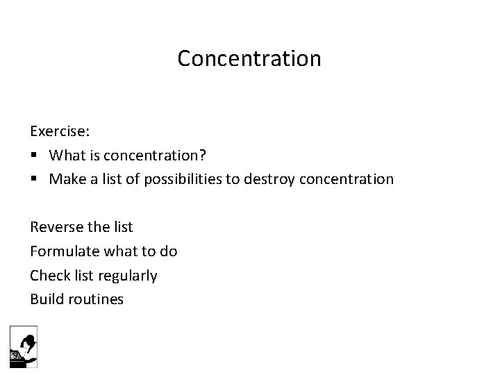 Concentration Exercise: § What is concentration? § Make a list of possibilities to destroy