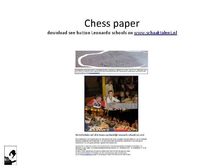 Chess paper download see button Leonardo schools on www. schaaktalent. nl 