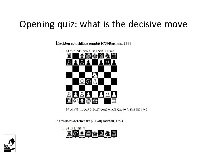 Opening quiz: what is the decisive move 