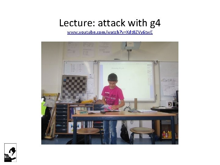 Lecture: attack with g 4 www. youtube. com/watch? v=Xdt 0 ZVy 6 tw. E