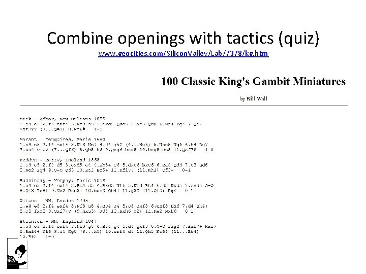 Combine openings with tactics (quiz) www. geocities. com/Silicon. Valley/Lab/7378/kg. htm 