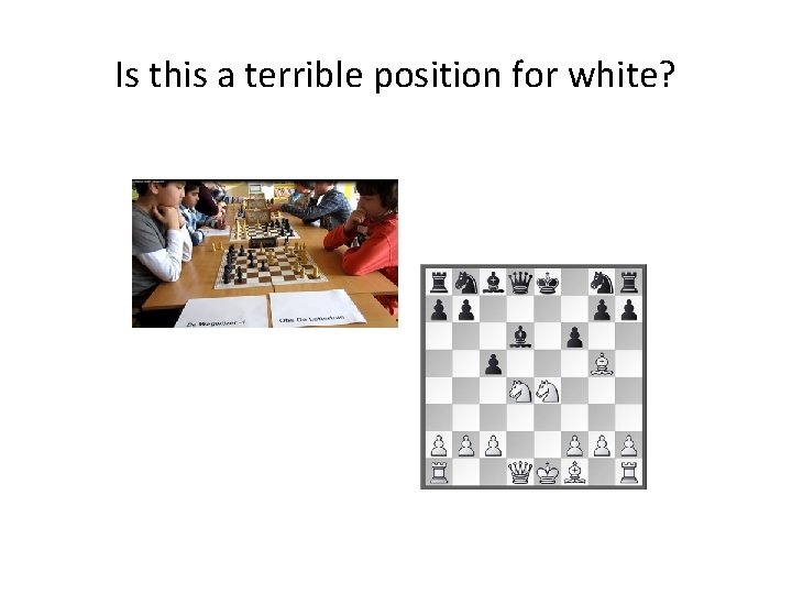 Is this a terrible position for white? 