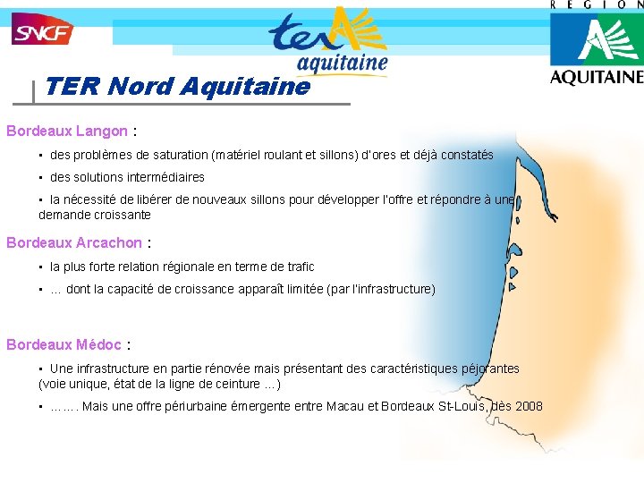TER Nord Aquitaine Bordeaux Langon : • des problèmes de saturation (matériel roulant et