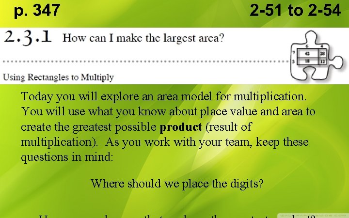 Today you will explore an area model for multiplication. You will use what you