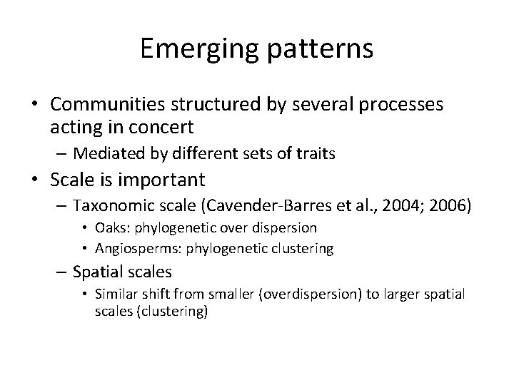 Emerging patterns • Communities structured by several processes acting in concert – Mediated by