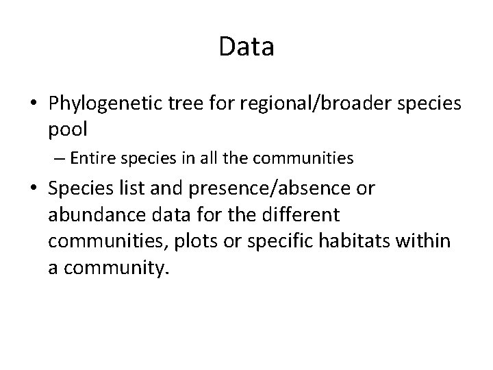 Data • Phylogenetic tree for regional/broader species pool – Entire species in all the