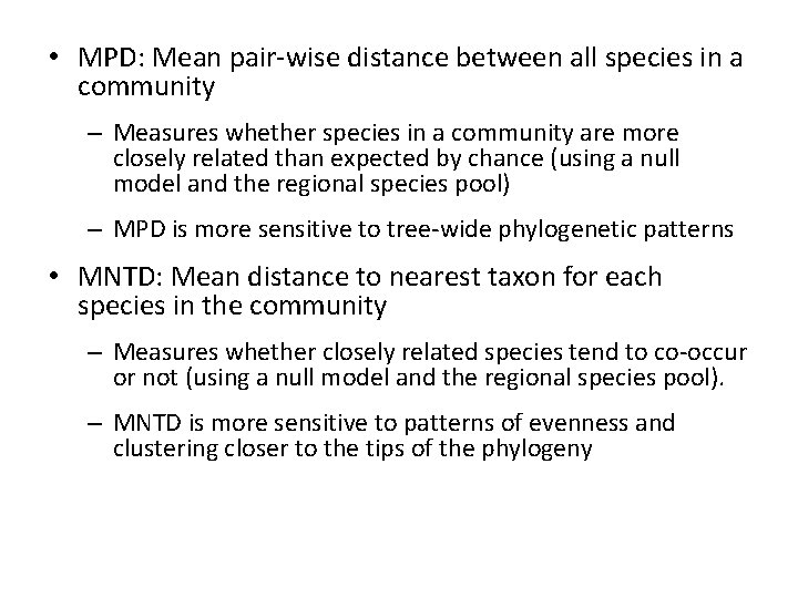  • MPD: Mean pair-wise distance between all species in a community – Measures