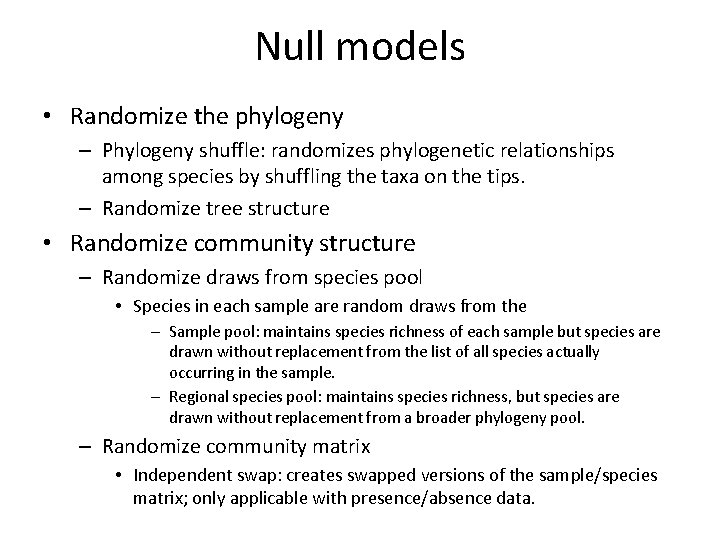 Null models • Randomize the phylogeny – Phylogeny shuffle: randomizes phylogenetic relationships among species