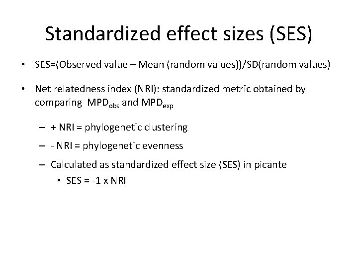 Standardized effect sizes (SES) • SES=(Observed value – Mean (random values))/SD(random values) • Net