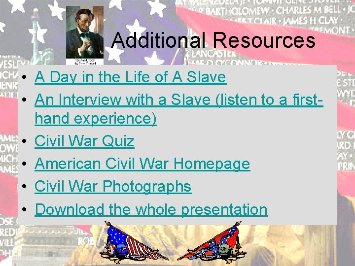 Additional Resources • A Day in the Life of A Slave • An Interview