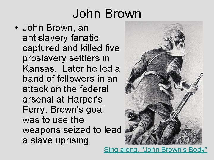 John Brown • John Brown, an antislavery fanatic captured and killed five proslavery settlers