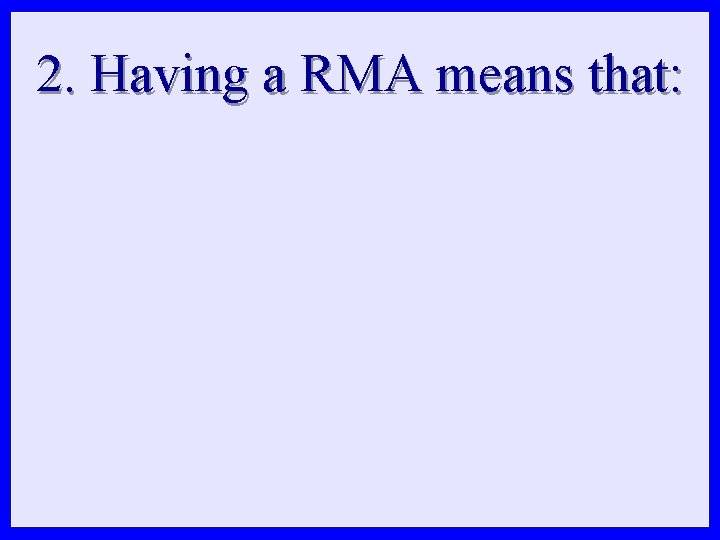 2. Having a RMA means that: 