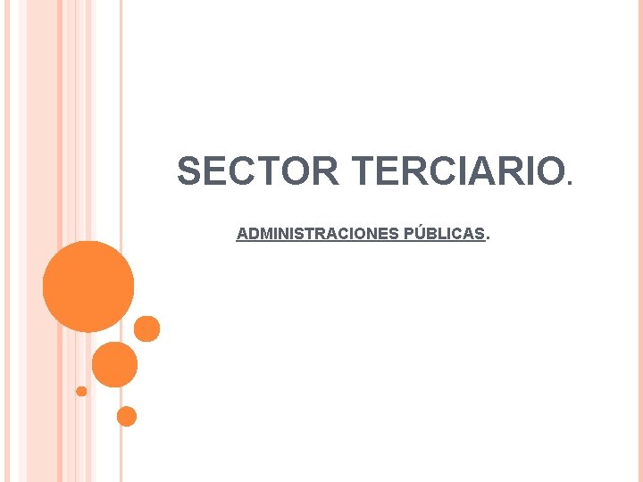 SECTOR TERCIARIO. ADMINISTRACIONES PÚBLICAS. 