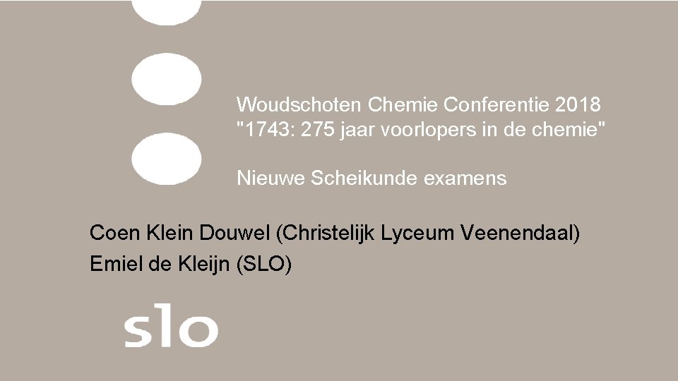 Woudschoten Chemie Conferentie 2018 "1743: 275 jaar voorlopers in de chemie" Nieuwe Scheikunde examens