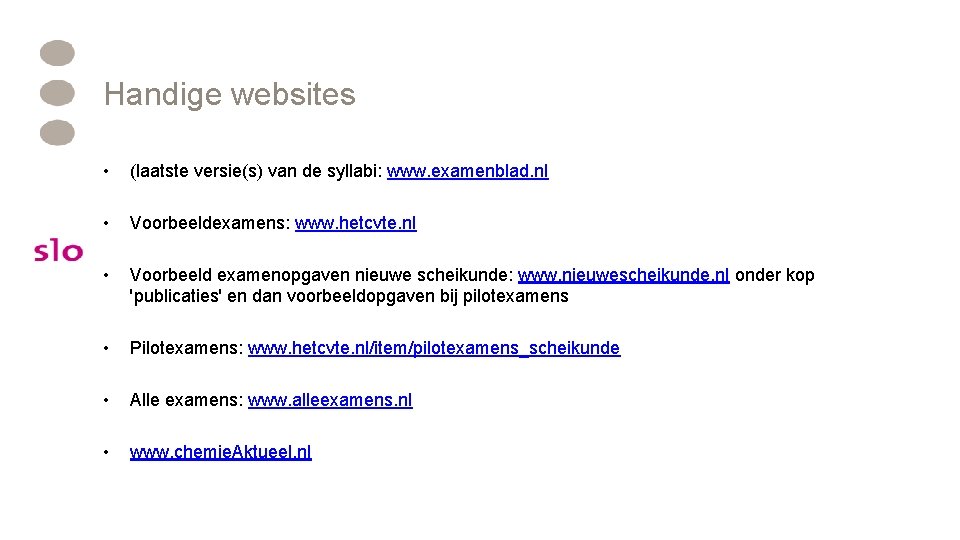 Handige websites • (laatste versie(s) van de syllabi: www. examenblad. nl • Voorbeeldexamens: www.