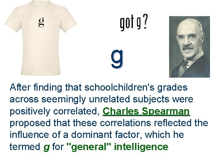 g After finding that schoolchildren's grades across seemingly unrelated subjects were positively correlated, Charles