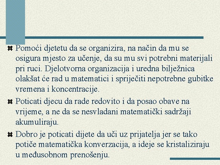 Pomoći djetetu da se organizira, na način da mu se osigura mjesto za učenje,