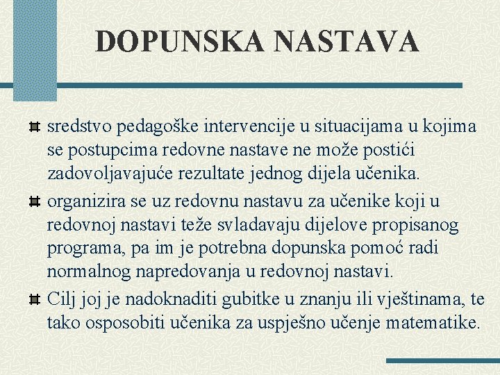 DOPUNSKA NASTAVA sredstvo pedagoške intervencije u situacijama u kojima se postupcima redovne nastave ne