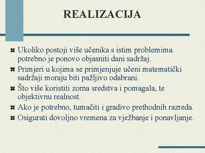 REALIZACIJA Ukoliko postoji više učenika s istim problemima potrebno je ponovo objasniti dani sadržaj.