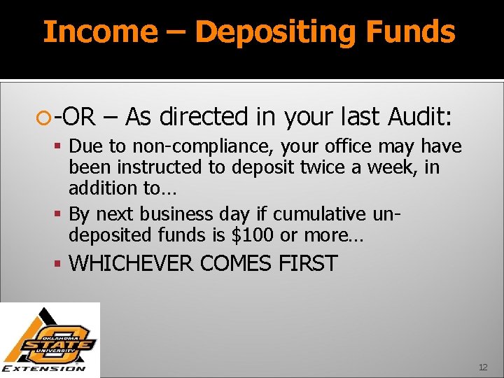 Income – Depositing Funds -OR – As directed in your last Audit: Due to