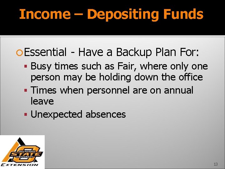 Income – Depositing Funds Essential - Have a Backup Plan For: Busy times such