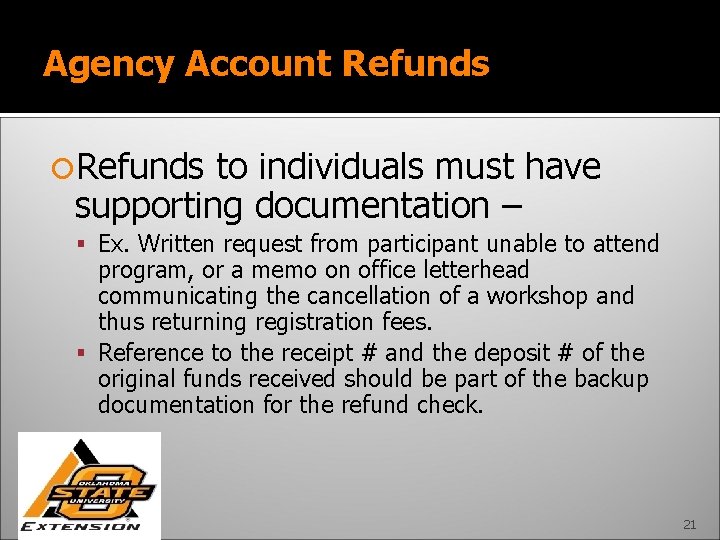 Agency Account Refunds to individuals must have supporting documentation – Ex. Written request from
