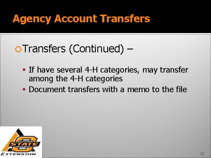 Agency Account Transfers (Continued) – If have several 4 -H categories, may transfer among