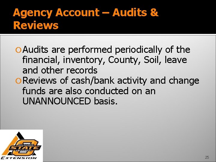 Agency Account – Audits & Reviews Audits are performed periodically of the financial, inventory,