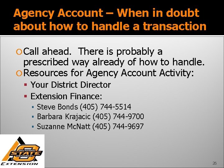 Agency Account – When in doubt about how to handle a transaction Call ahead.