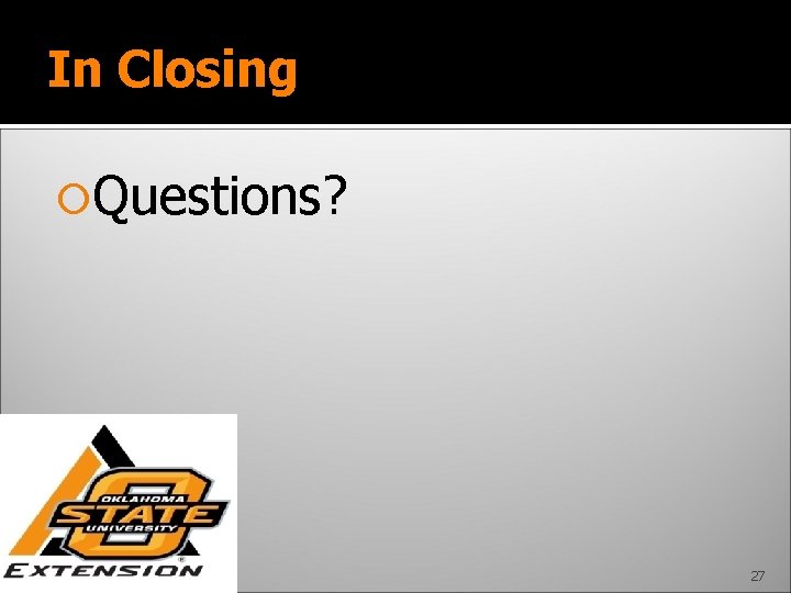 In Closing Questions? 27 