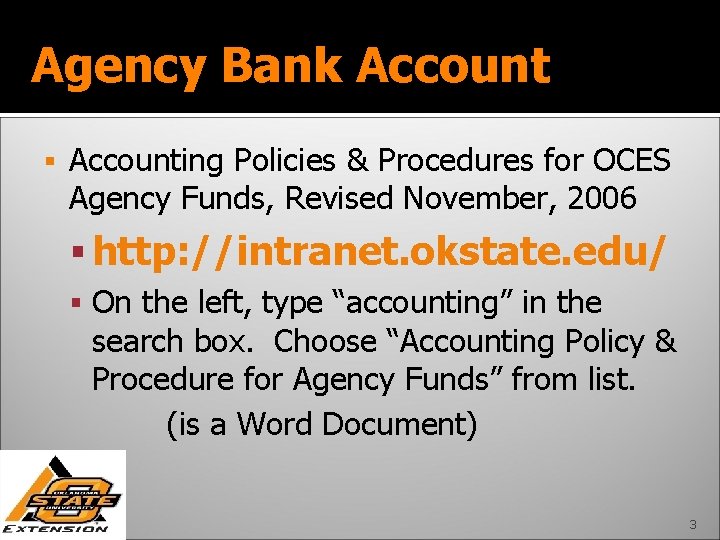 Agency Bank Accounting Policies & Procedures for OCES Agency Funds, Revised November, 2006 http: