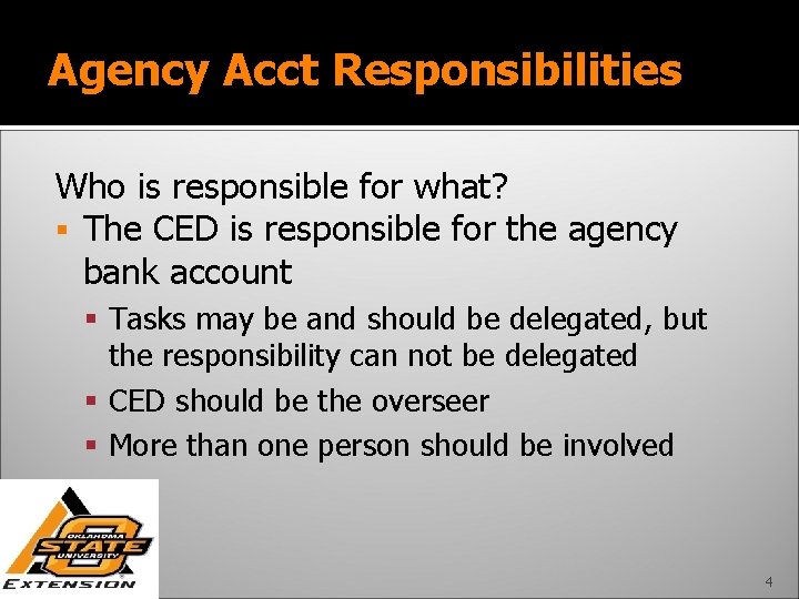 Agency Acct Responsibilities Who is responsible for what? The CED is responsible for the