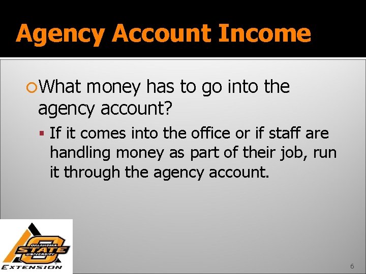 Agency Account Income What money has to go into the agency account? If it