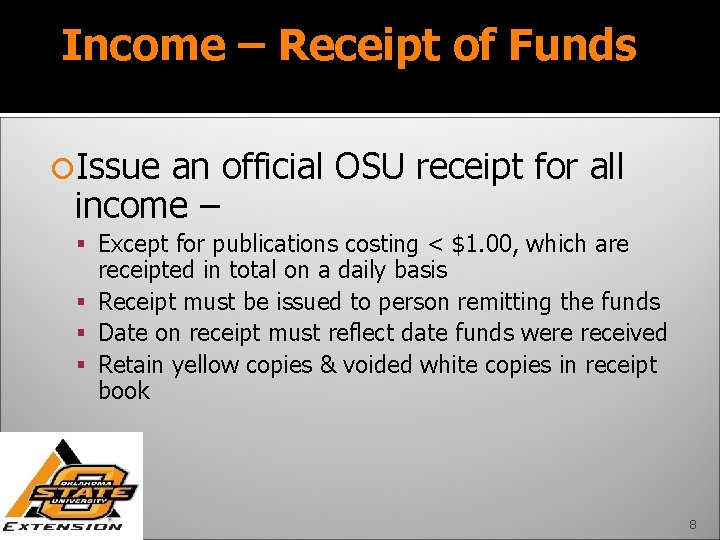Income – Receipt of Funds Issue an official OSU receipt for all income –
