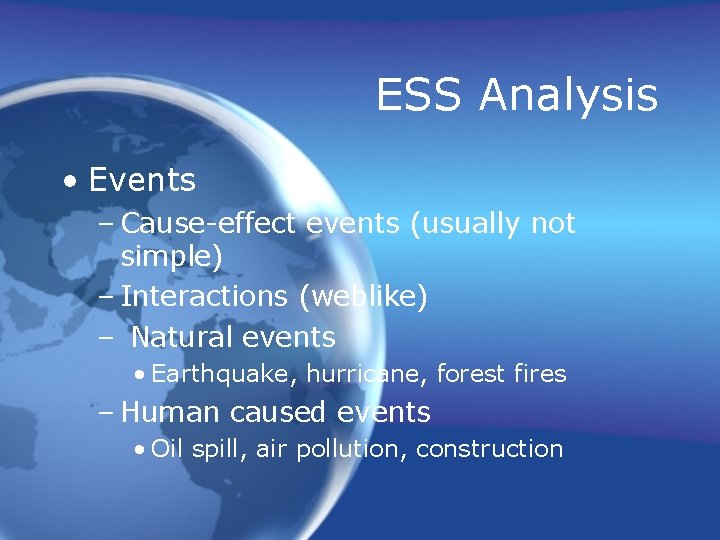 ESS Analysis • Events – Cause-effect events (usually not simple) – Interactions (weblike) –