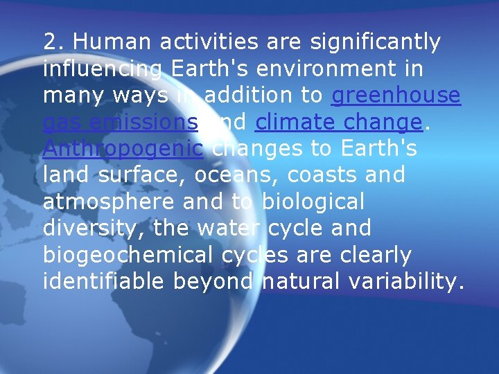 2. Human activities are significantly influencing Earth's environment in many ways in addition to