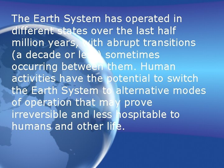 The Earth System has operated in different states over the last half million years,