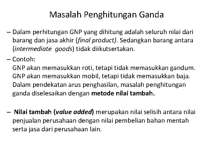 Masalah Penghitungan Ganda – Dalam perhitungan GNP yang dihitung adalah seluruh nilai dari barang