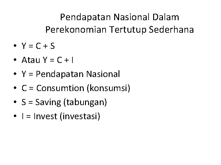 Pendapatan Nasional Dalam Perekonomian Tertutup Sederhana • • • Y=C+S Atau Y = C