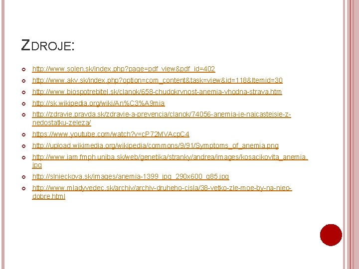 ZDROJE: http: //www. solen. sk/index. php? page=pdf_view&pdf_id=402 http: //www. akv. sk/index. php? option=com_content&task=view&id=118&Itemid=30 http: