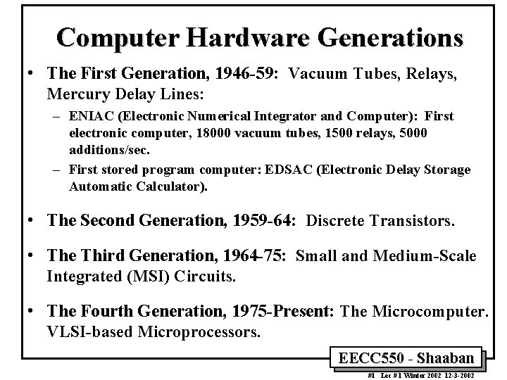 Computer Hardware Generations • The First Generation, 1946 -59: Vacuum Tubes, Relays, Mercury Delay